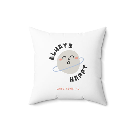 Always Happy Lake Nona - Spun Polyester Square Pillow