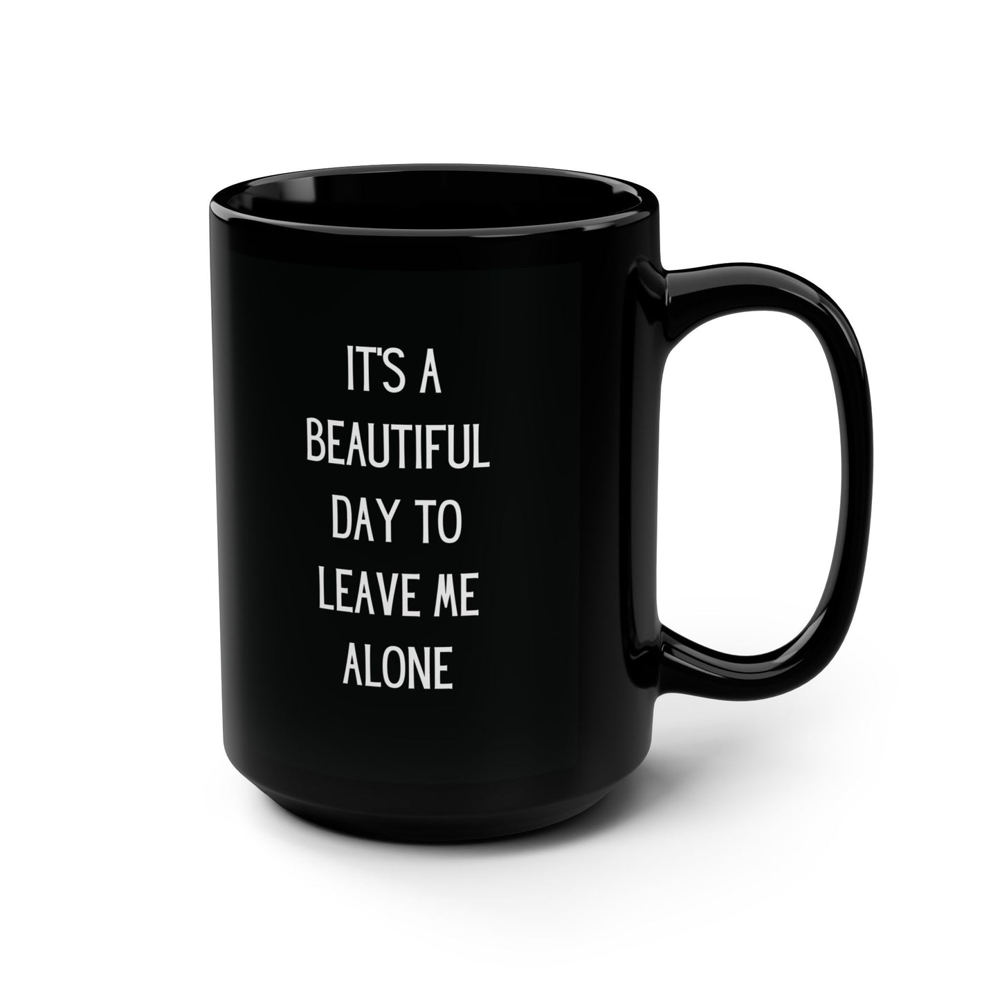 Leave Me Alone - Black Mug, 15oz