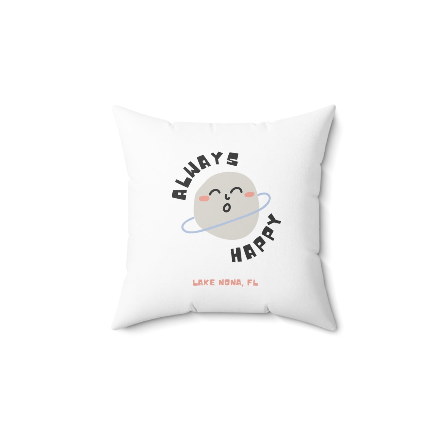 Always Happy Lake Nona - Spun Polyester Square Pillow