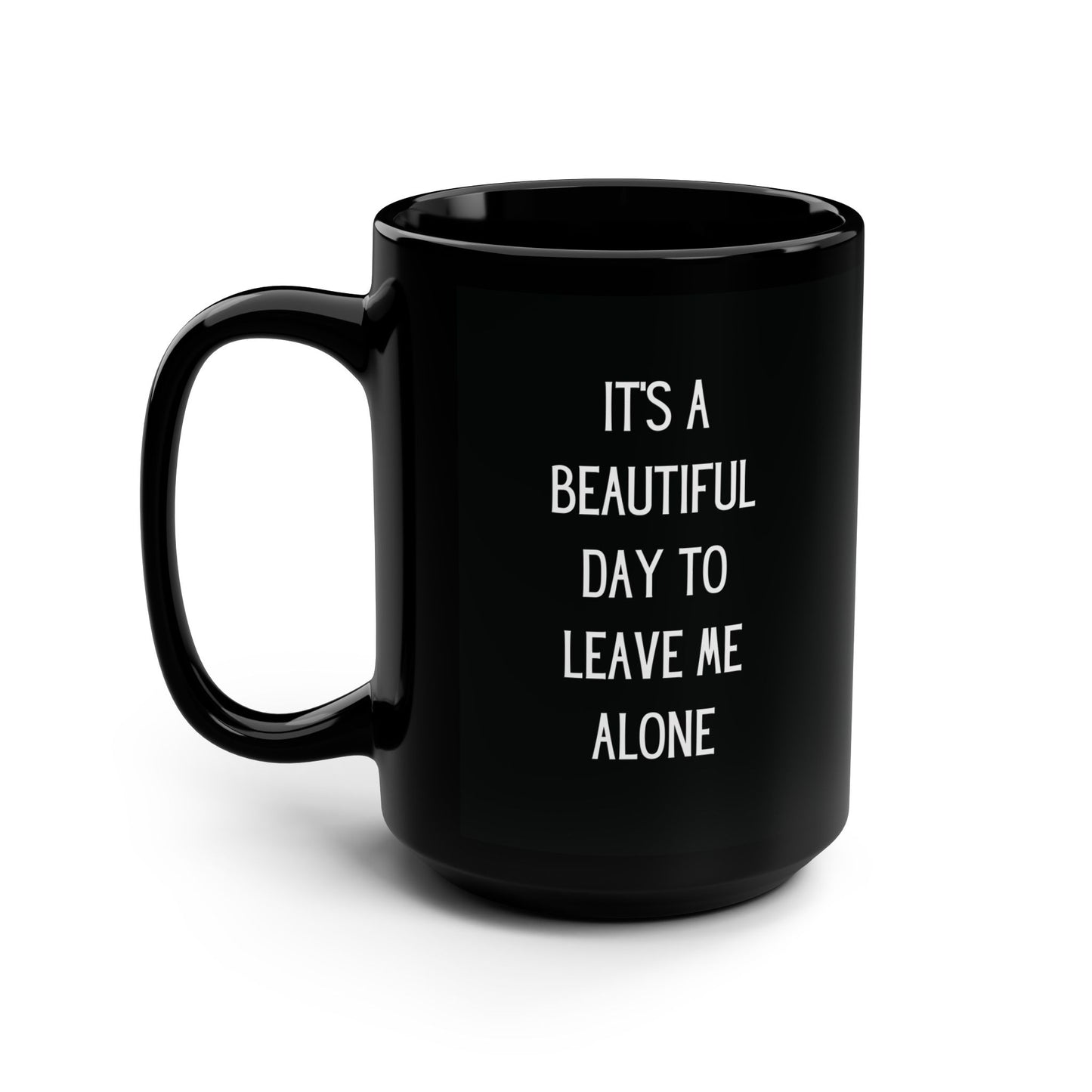 Leave Me Alone - Black Mug, 15oz