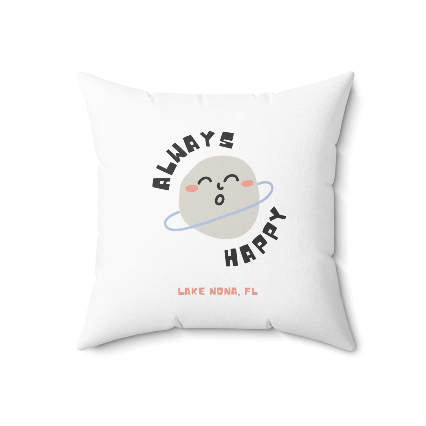 Always Happy Lake Nona - Spun Polyester Square Pillow